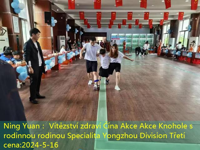 Ning Yuan： Vítězství zdraví Čína Akce Akce Knohole s rodinnou rodinou Specialita Yongzhou Division Třetí cena